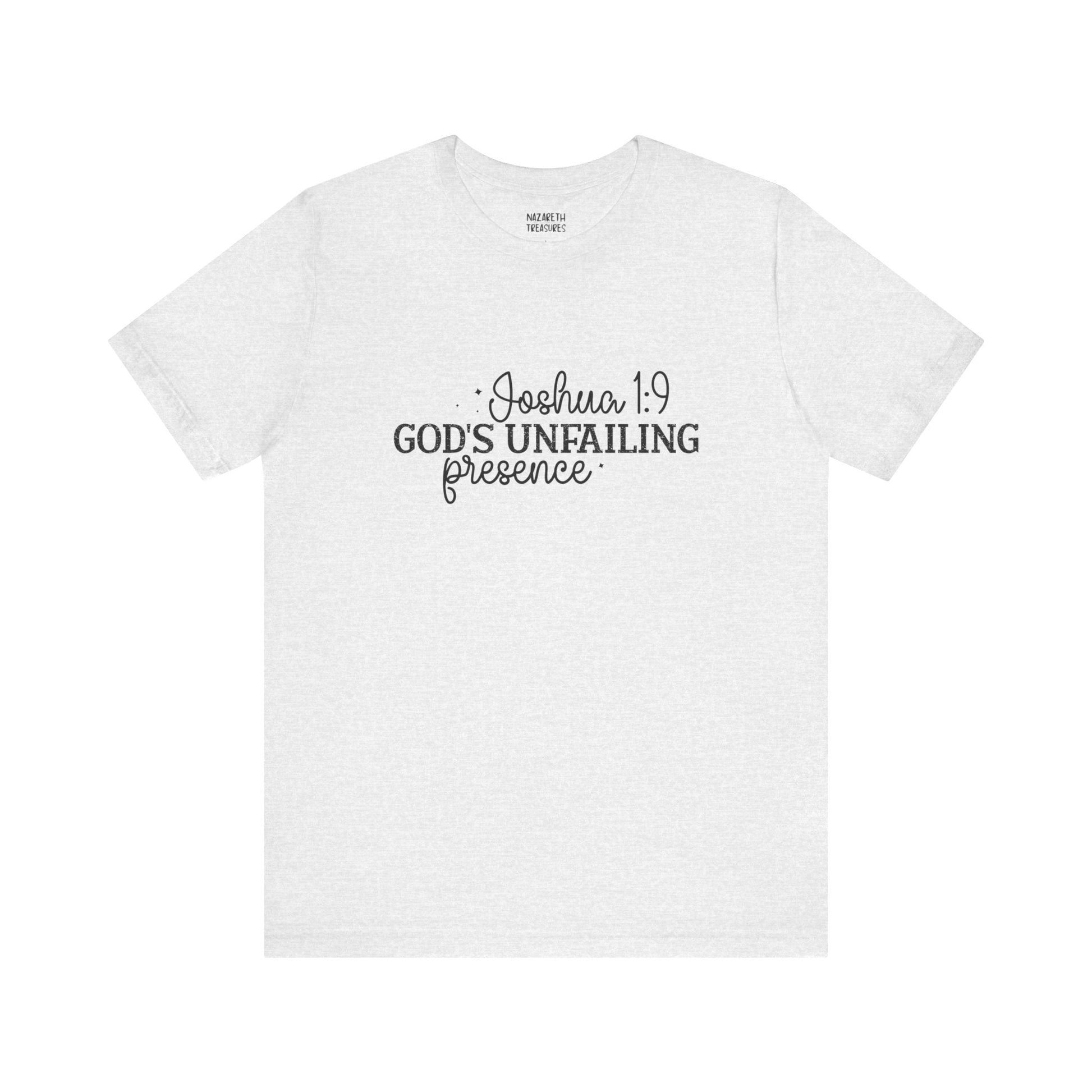 God's Unfailing Presence - Joshua 1:9 - Unisex T-Shirt - T-Shirt - Nazareth Treasures