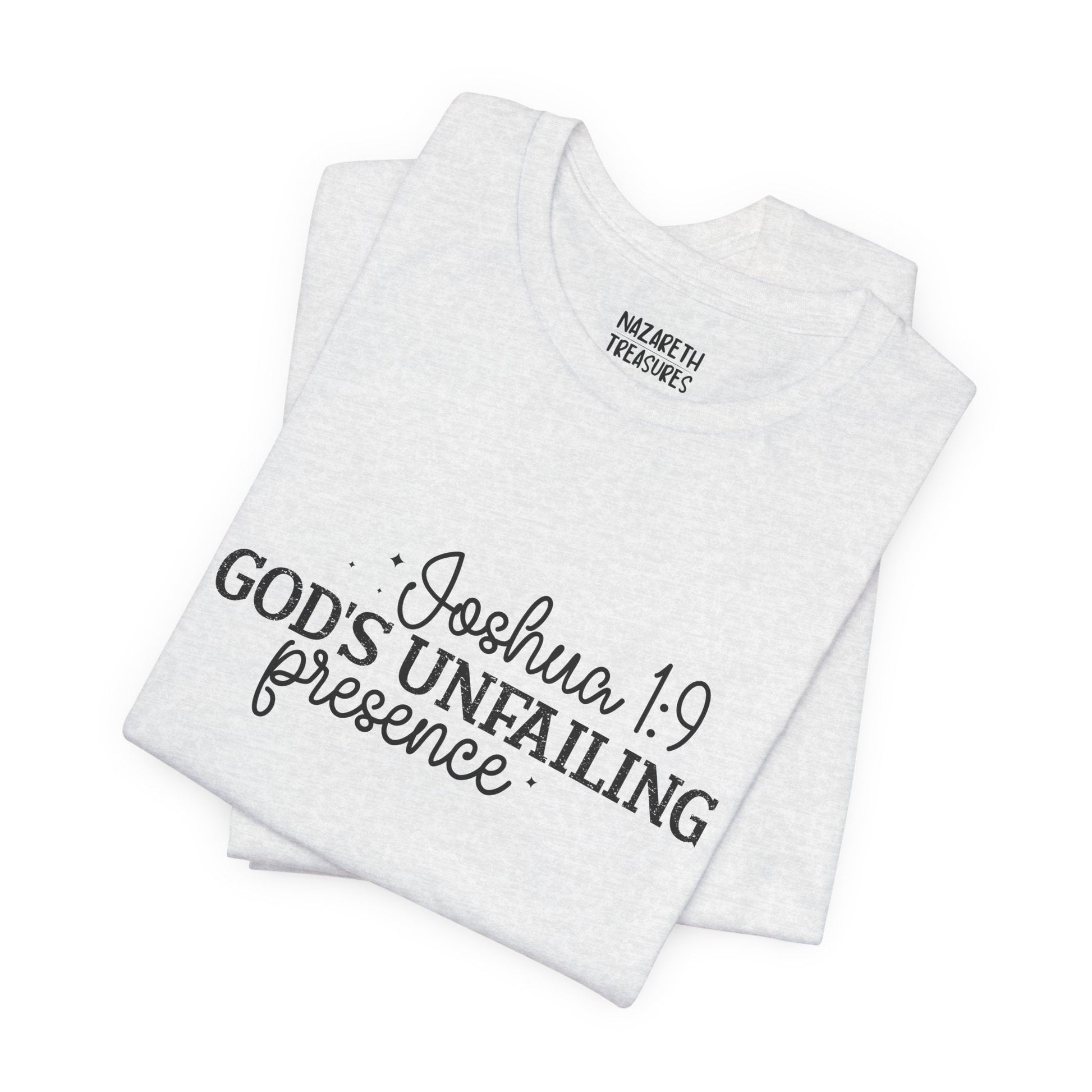 God's Unfailing Presence - Joshua 1:9 - Unisex T-Shirt - T-Shirt - Nazareth Treasures