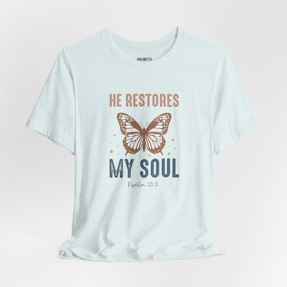 He restores my soul - Unisex T-Shirt - T-Shirt - Nazareth Treasures