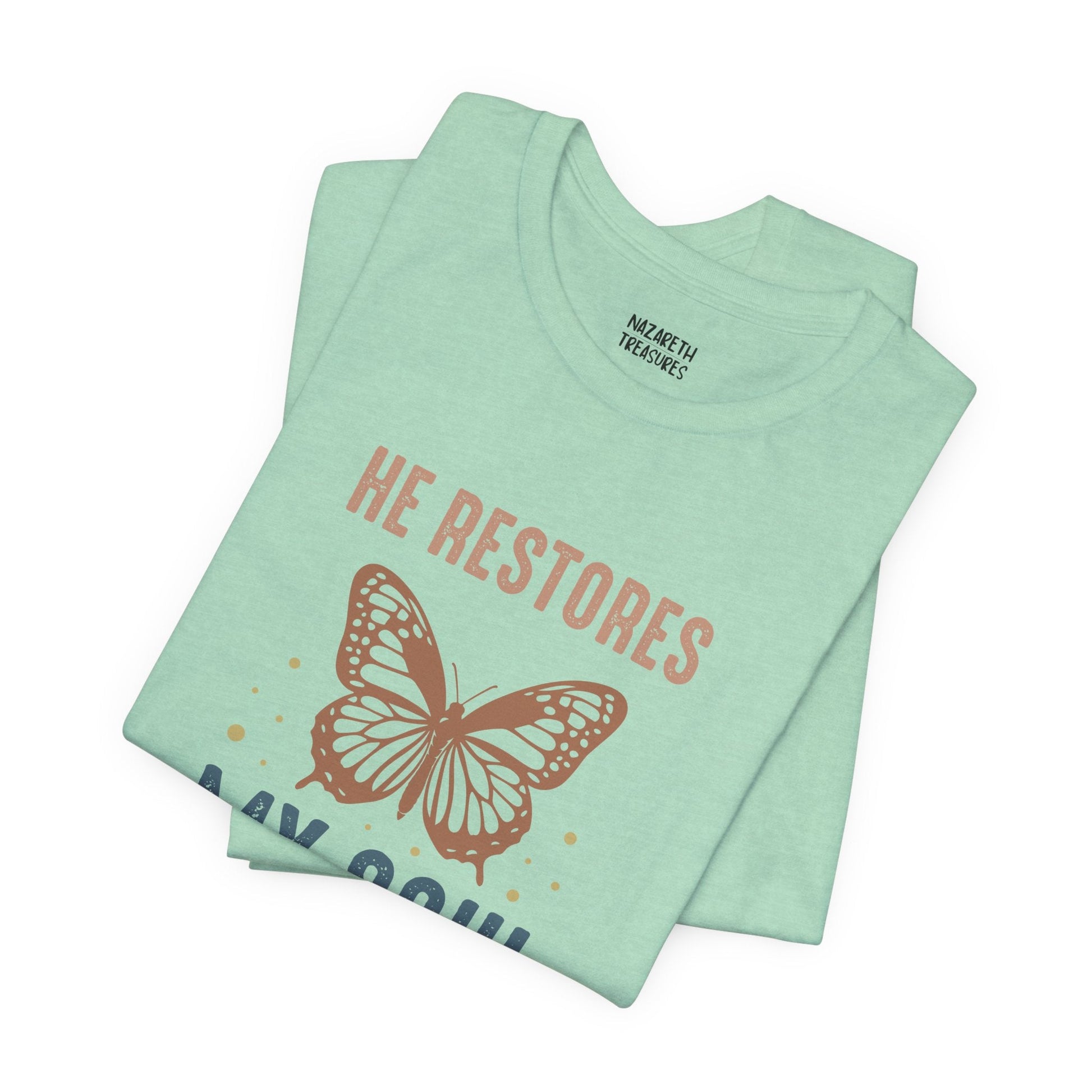 He restores my soul - Unisex T-Shirt - T-Shirt - Nazareth Treasures