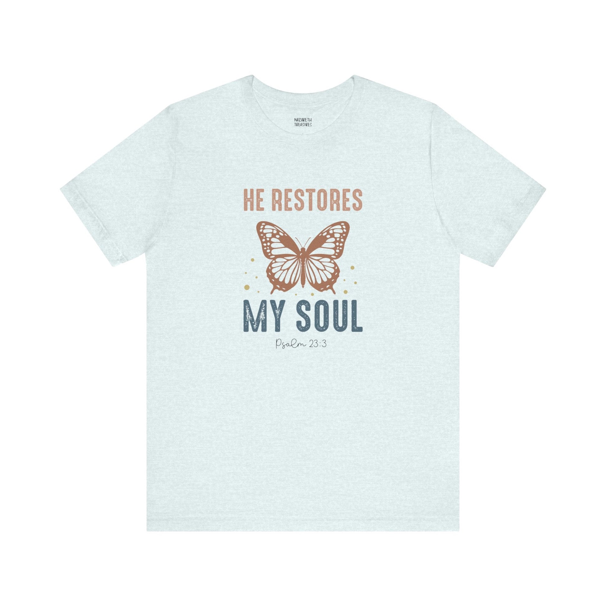 He restores my soul - Unisex T-Shirt - T-Shirt - Nazareth Treasures