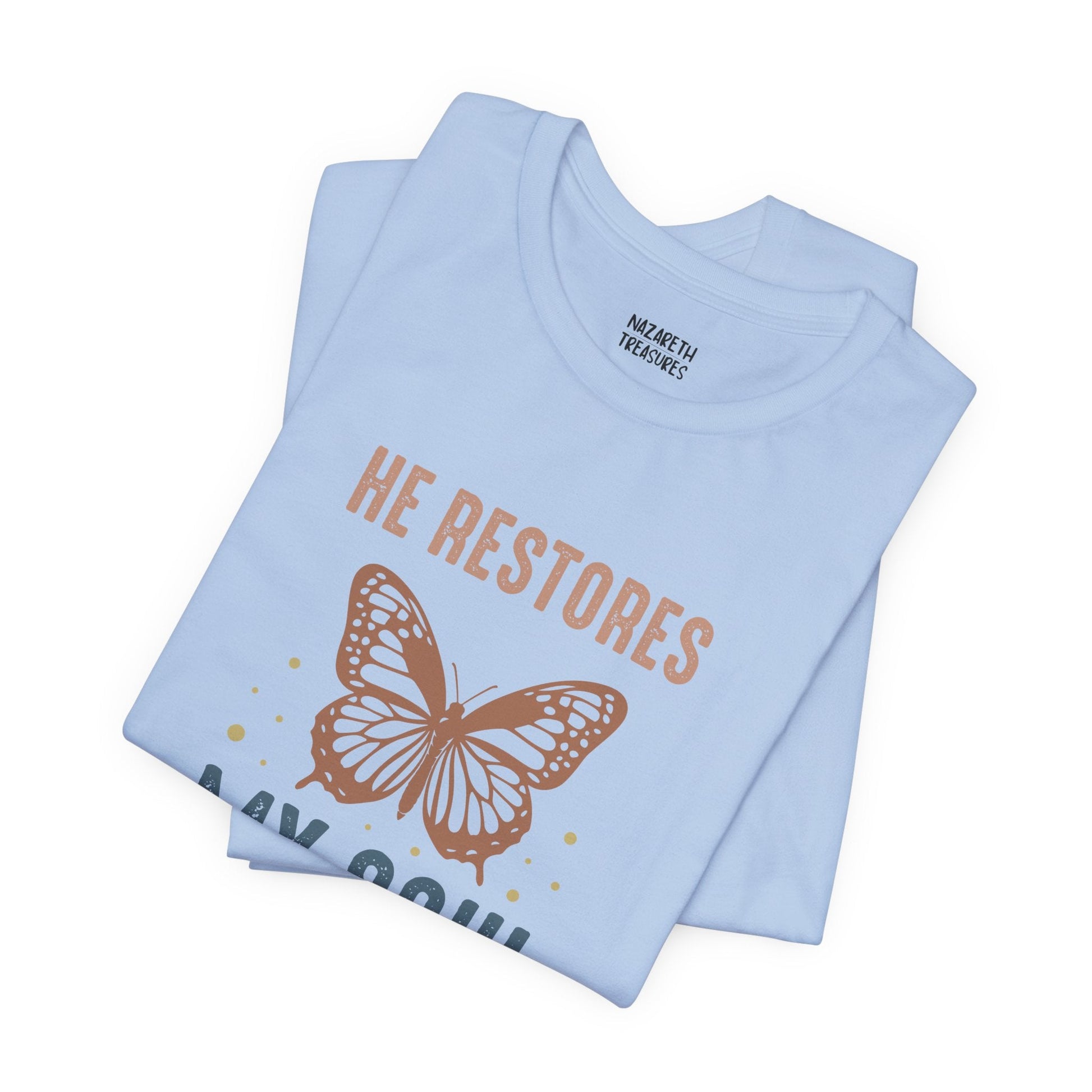 He restores my soul - Unisex T-Shirt - T-Shirt - Nazareth Treasures