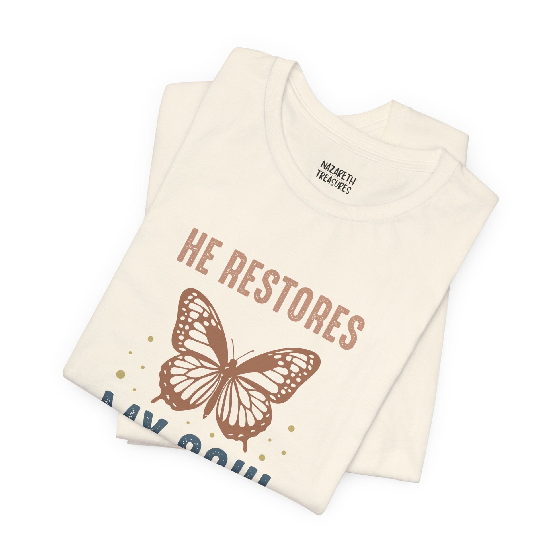 He restores my soul - Unisex T-Shirt - T-Shirt - Nazareth Treasures