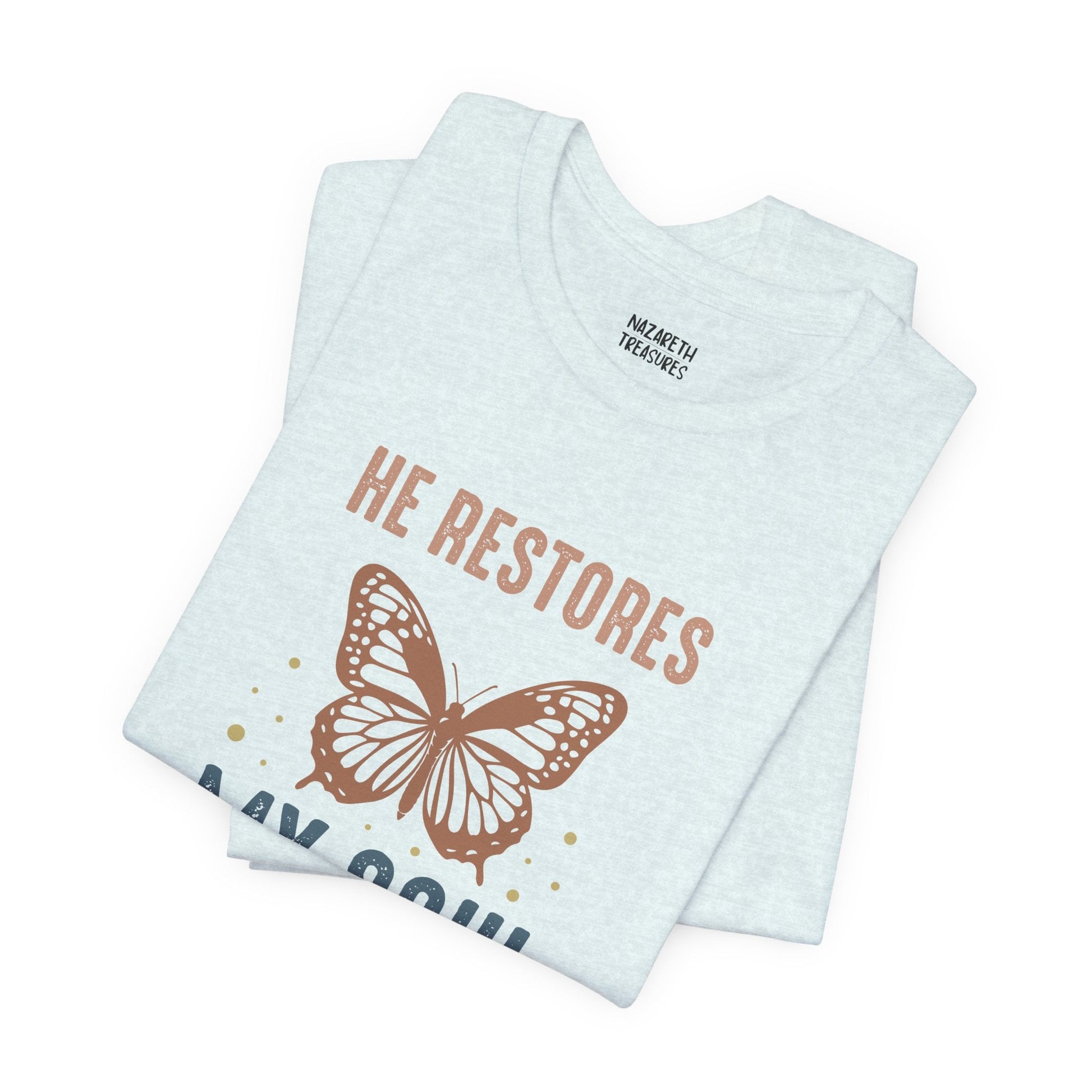 He restores my soul - Unisex T-Shirt - T-Shirt - Nazareth Treasures
