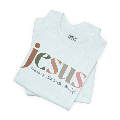 Jesus - the way the truth and the life - Unisex T-Shirt - T-Shirt - Nazareth Treasures
