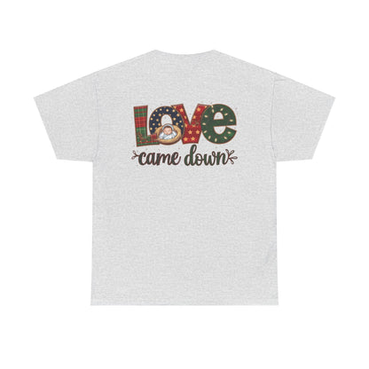 Love Came Down T-shirt - T-Shirt - Nazareth Treasures