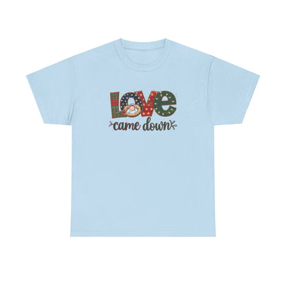 Love Came Down T-shirt - T-Shirt - Nazareth Treasures
