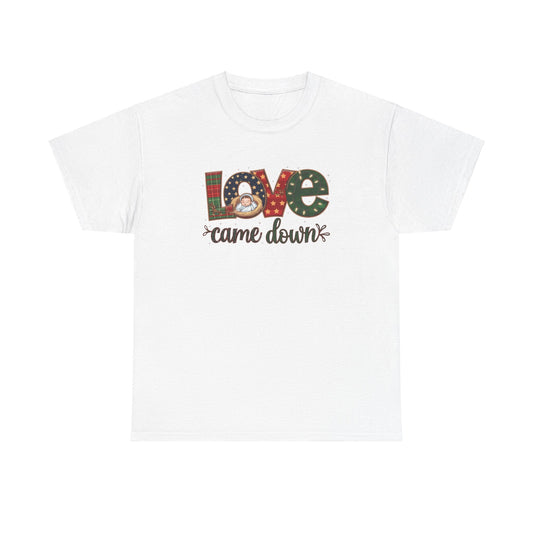 Love Came Down T-shirt - T-Shirt - Nazareth Treasures