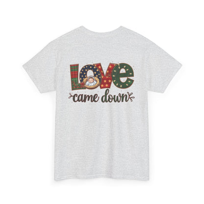 Love Came Down T-shirt - T-Shirt - Nazareth Treasures