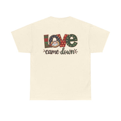 Love Came Down T-shirt - T-Shirt - Nazareth Treasures