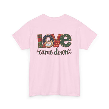Love Came Down T-shirt - T-Shirt - Nazareth Treasures