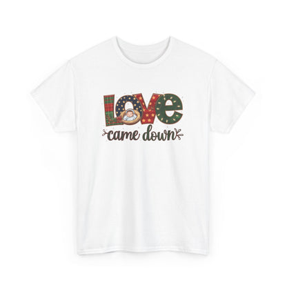 Love Came Down T-shirt - T-Shirt - Nazareth Treasures