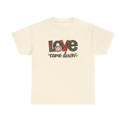 Love Came Down T-shirt - T-Shirt - Nazareth Treasures