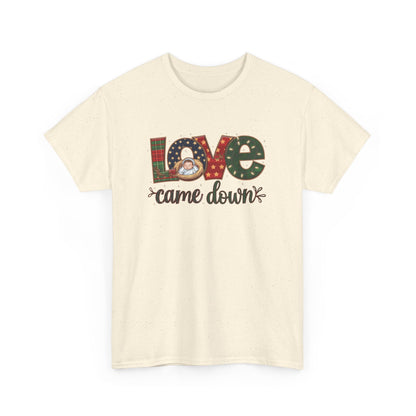 Love Came Down T-shirt - T-Shirt - Nazareth Treasures
