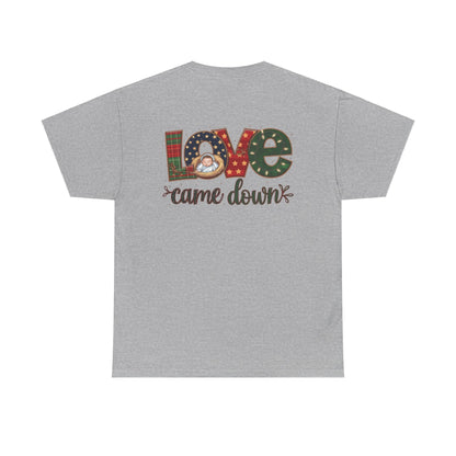 Love Came Down T-shirt - T-Shirt - Nazareth Treasures