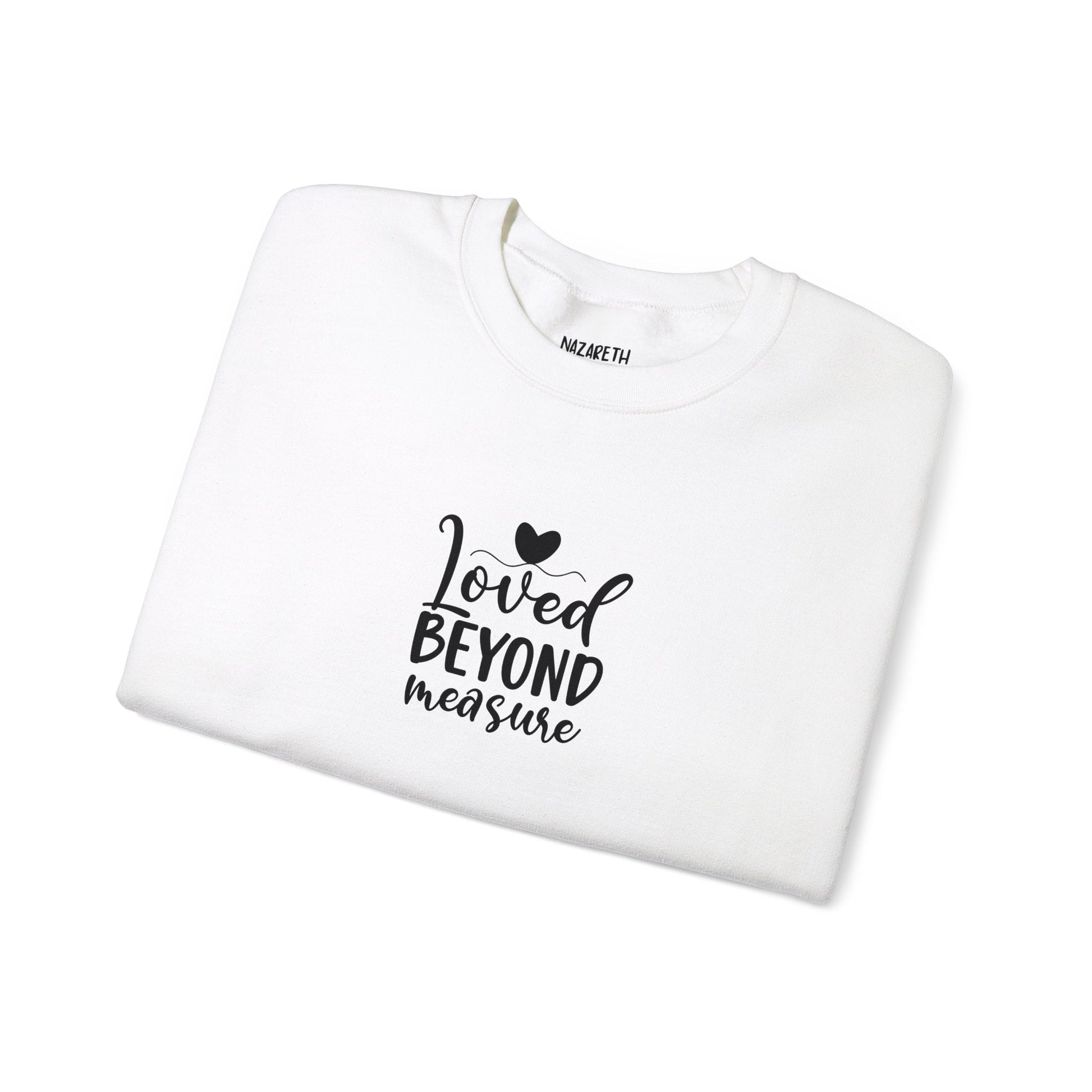 Loved Beyond Measure Crewneck Sweatshirt - Sweatshirt - Nazareth Treasures