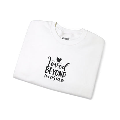 Loved Beyond Measure Crewneck Sweatshirt - Sweatshirt - Nazareth Treasures