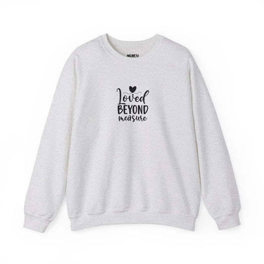 Loved Beyond Measure Crewneck Sweatshirt - Sweatshirt - Nazareth Treasures
