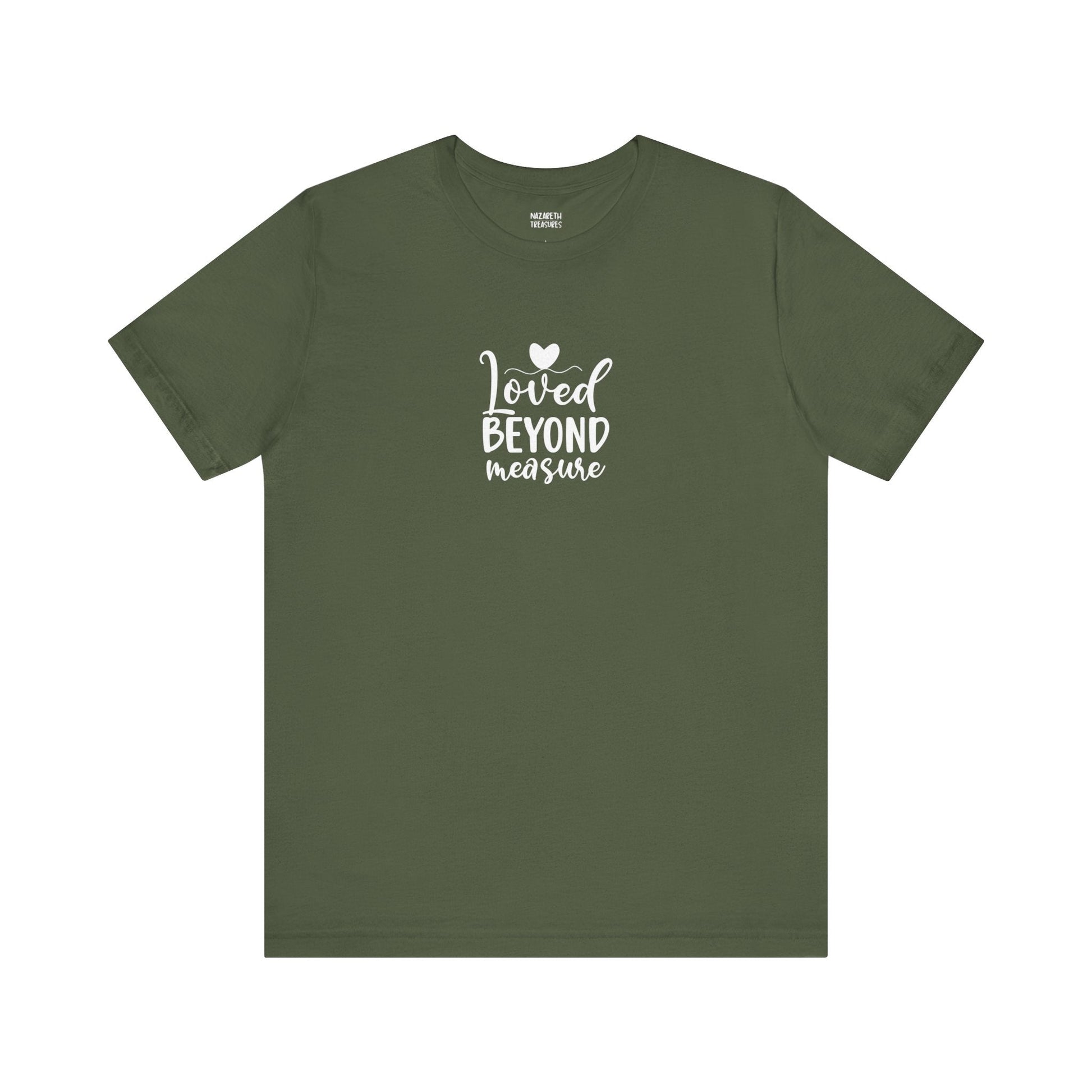 Loved Beyond Measure - Unisex T-Shirt - T-Shirt - Nazareth Treasures
