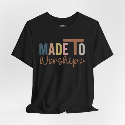 Made To Worship - Unisex T-Shirt - T-Shirt - Nazareth Treasures