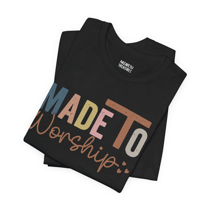 Made To Worship - Unisex T-Shirt - T-Shirt - Nazareth Treasures