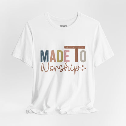 Made To Worship - Unisex T-Shirt - T-Shirt - Nazareth Treasures