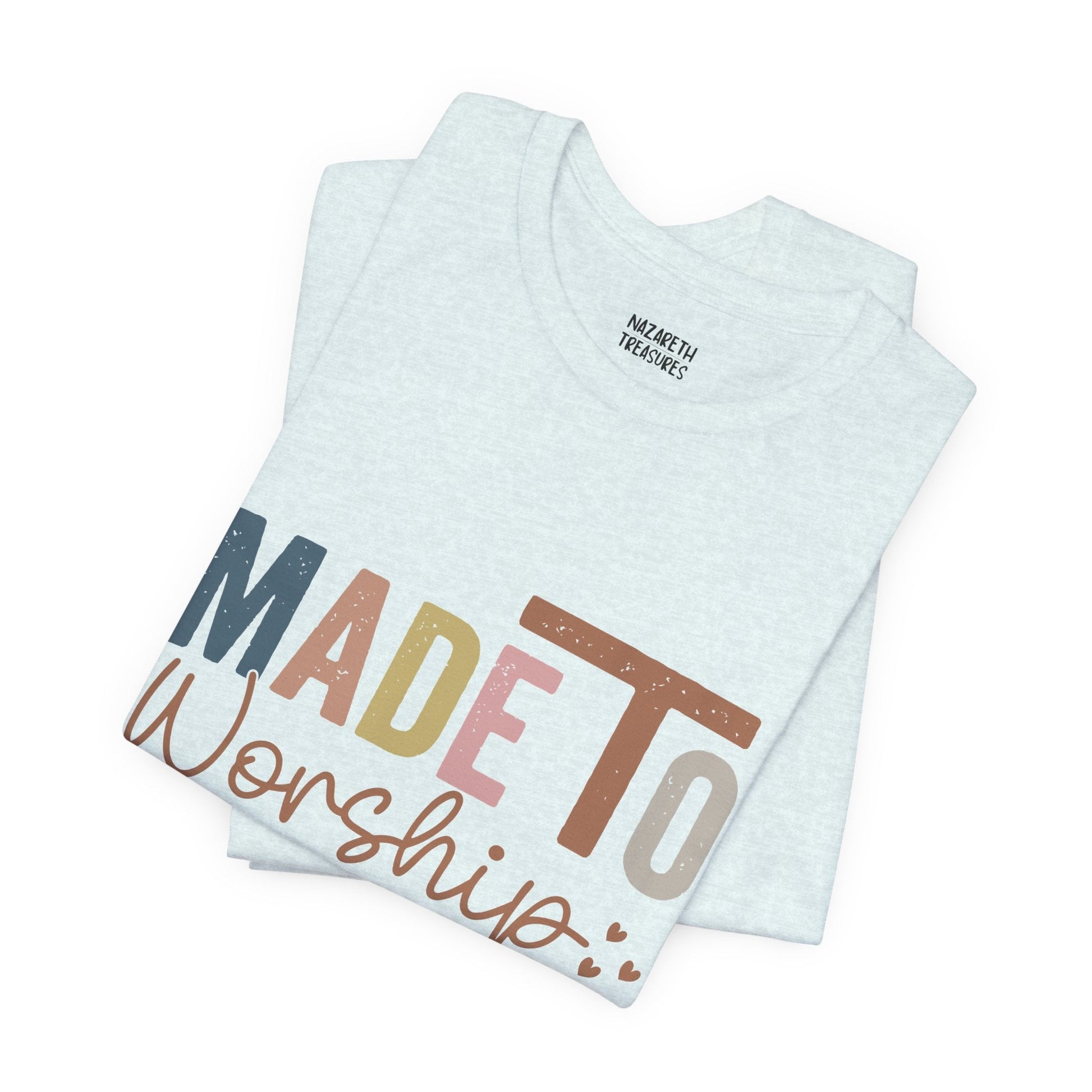 Made To Worship - Unisex T-Shirt - T-Shirt - Nazareth Treasures