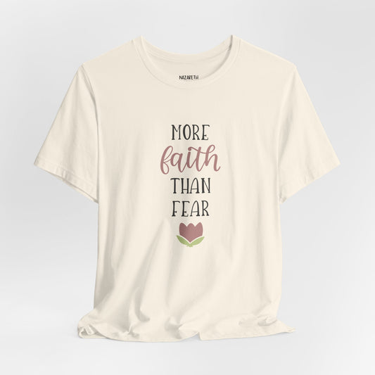 More Faith Than Fear T-Shirt - T-Shirt - Nazareth Treasures