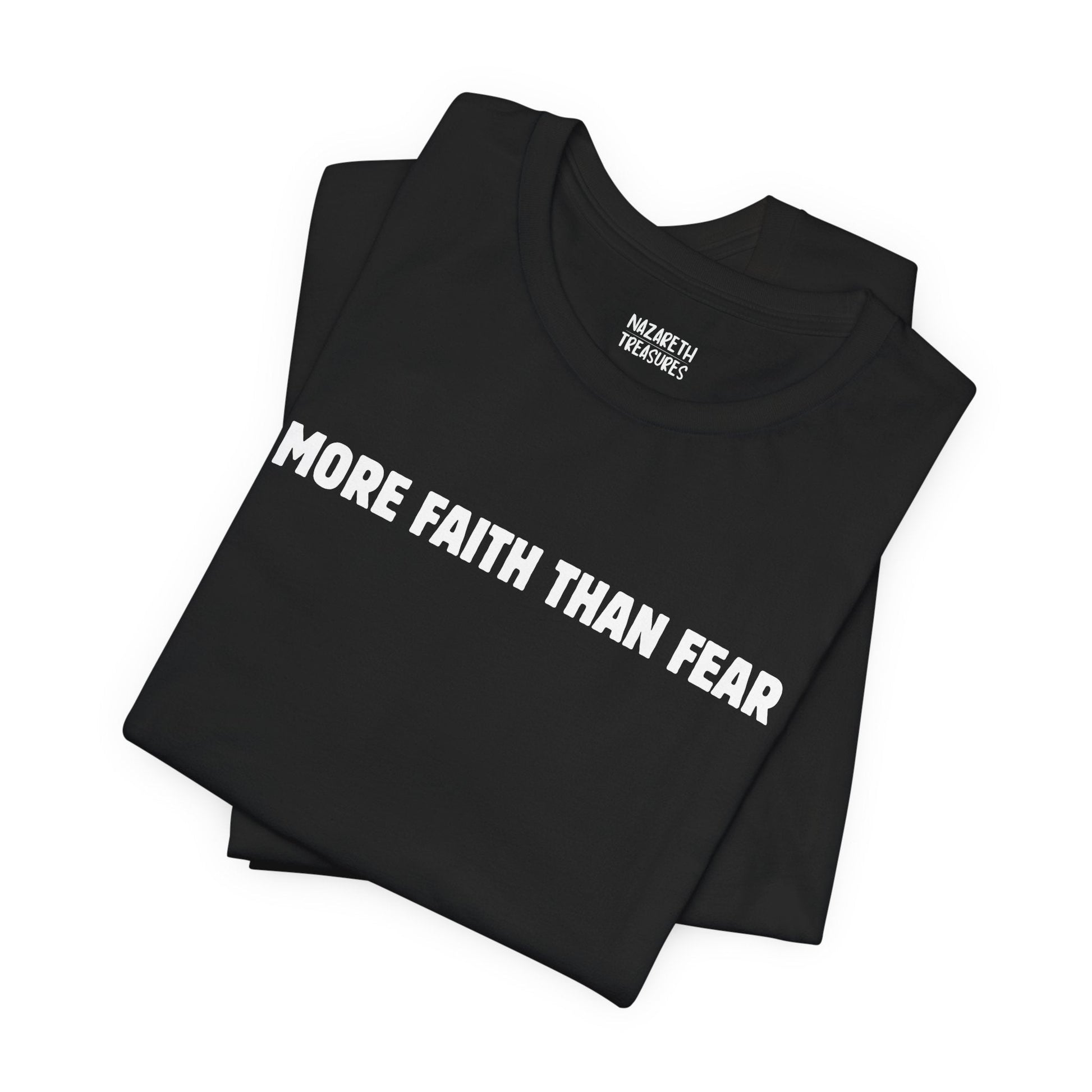 More Faith Than Fear T-Shirt - T-Shirt - Nazareth Treasures