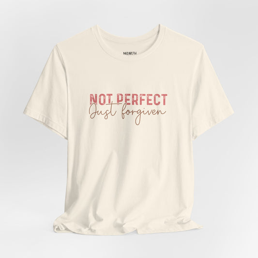 Not Perfect, Just Forgiven - T-Shirt - T-Shirt - Nazareth Treasures