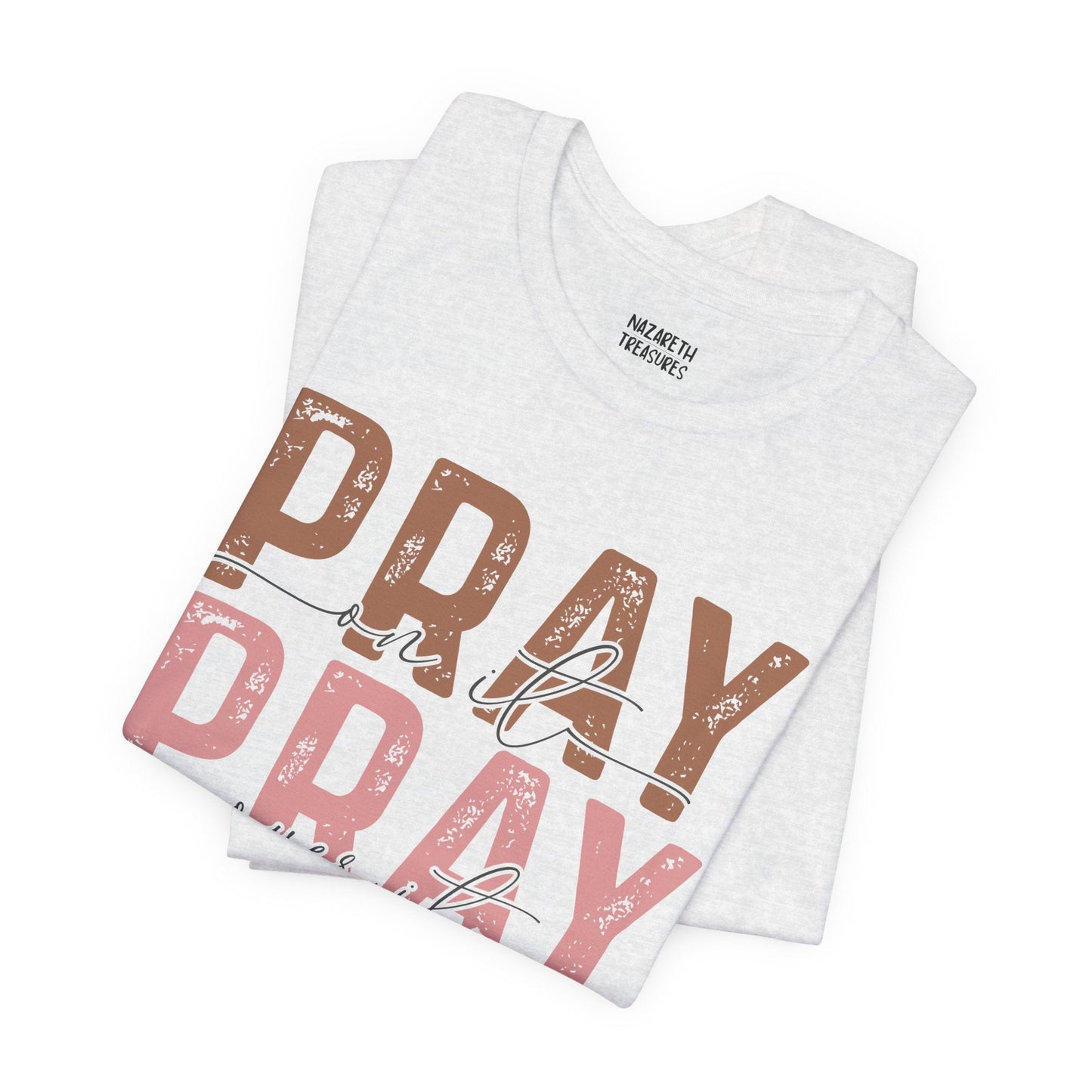 Pray on it T-Shirt - T-Shirt - Nazareth Treasures