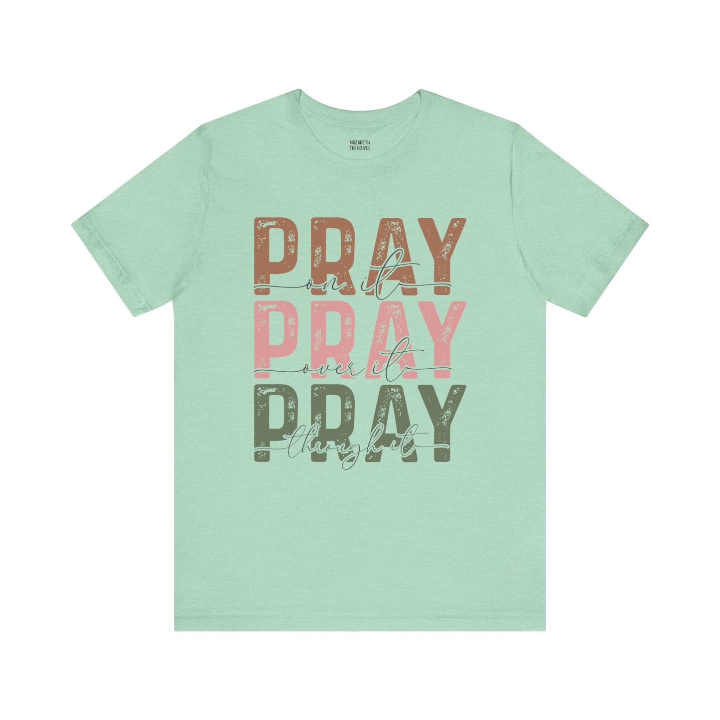 Pray on it T-Shirt - T-Shirt - Nazareth Treasures
