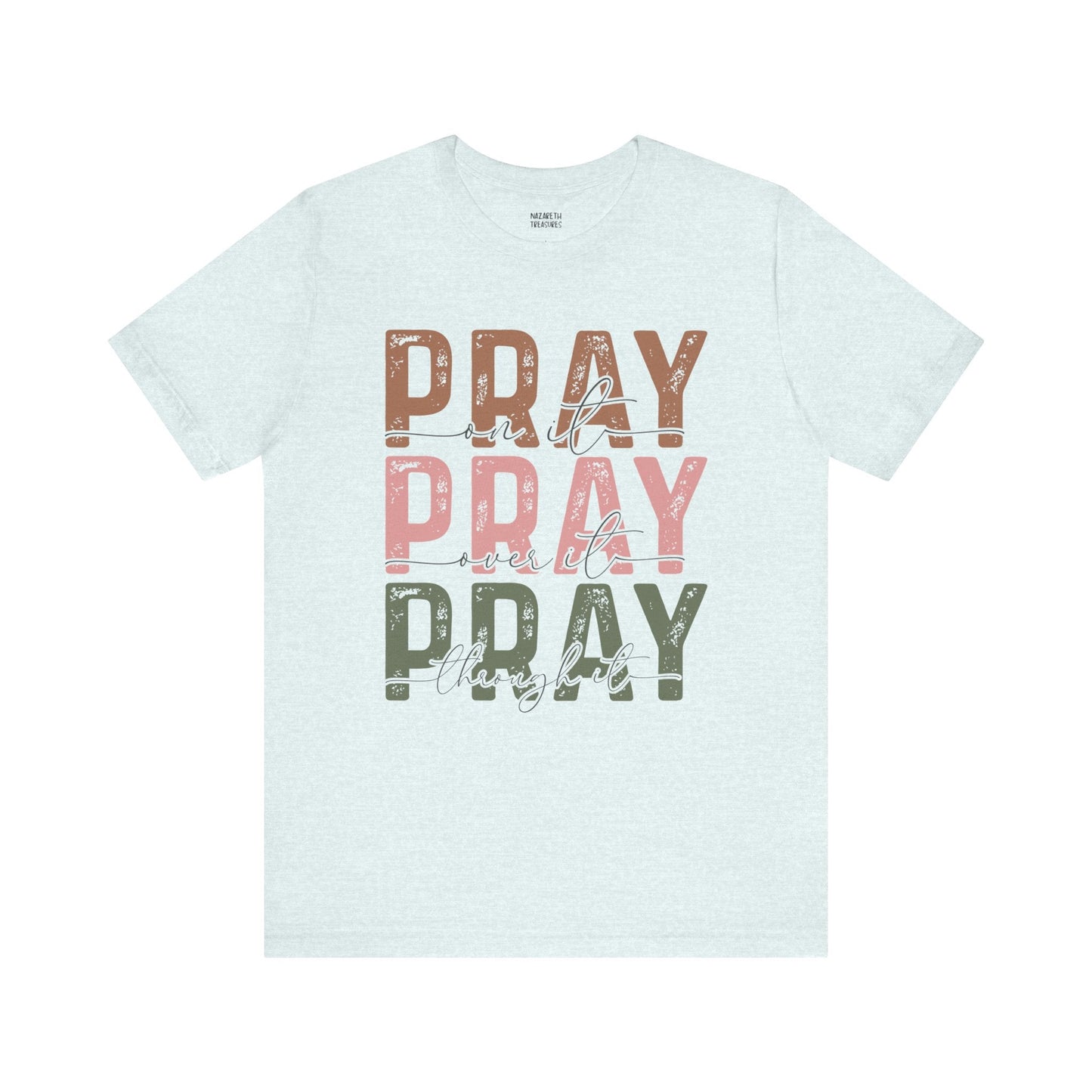 Pray on it T-Shirt - T-Shirt - Nazareth Treasures