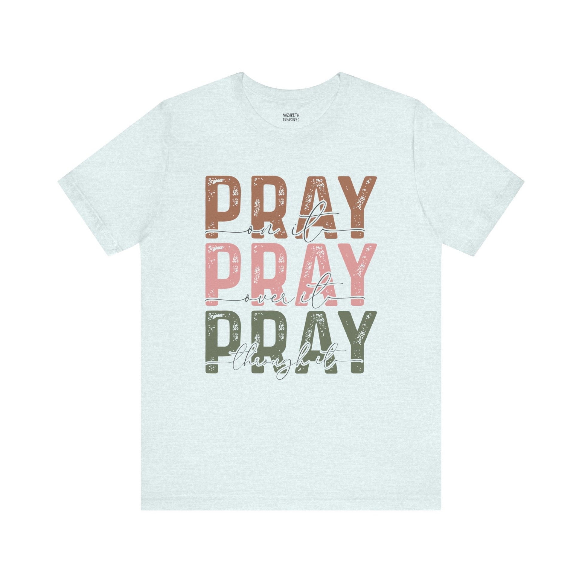 Pray on it T-Shirt - T-Shirt - Nazareth Treasures
