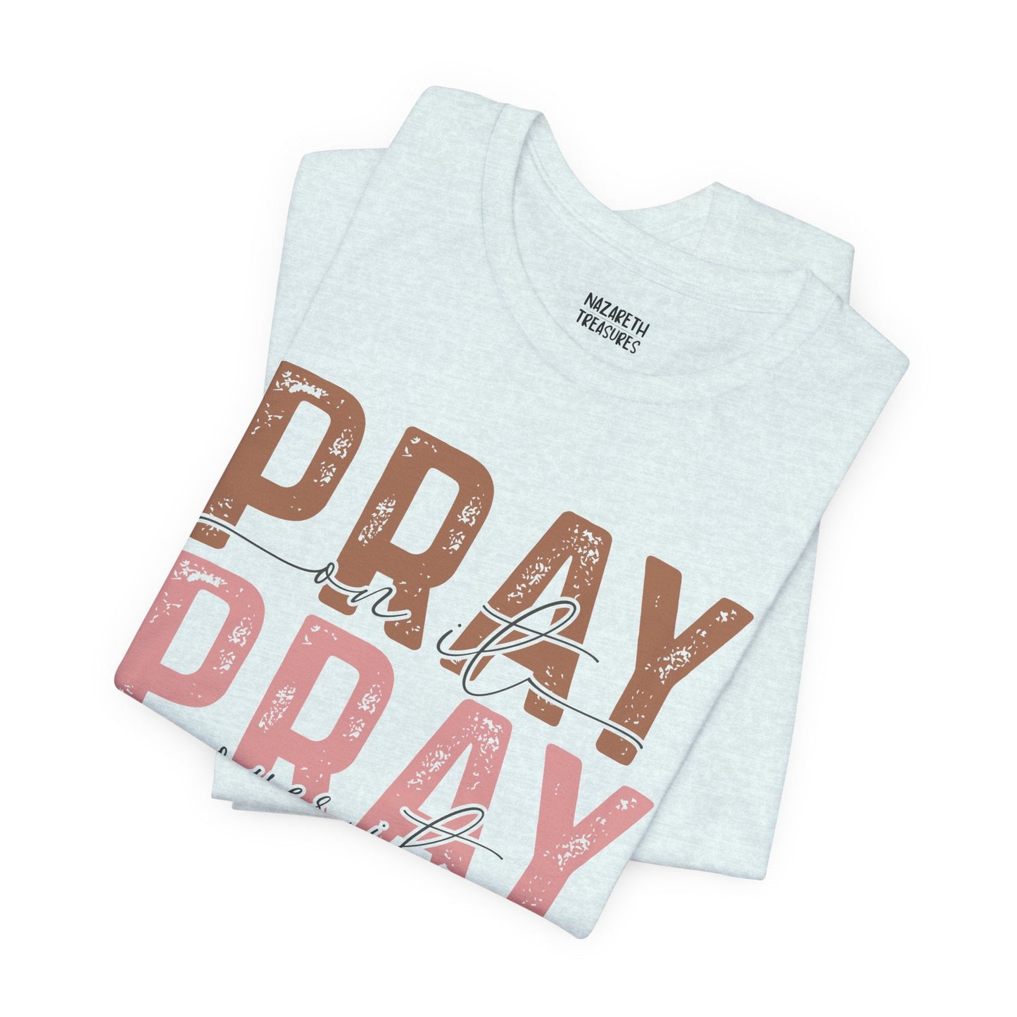 Pray on it T-Shirt - T-Shirt - Nazareth Treasures