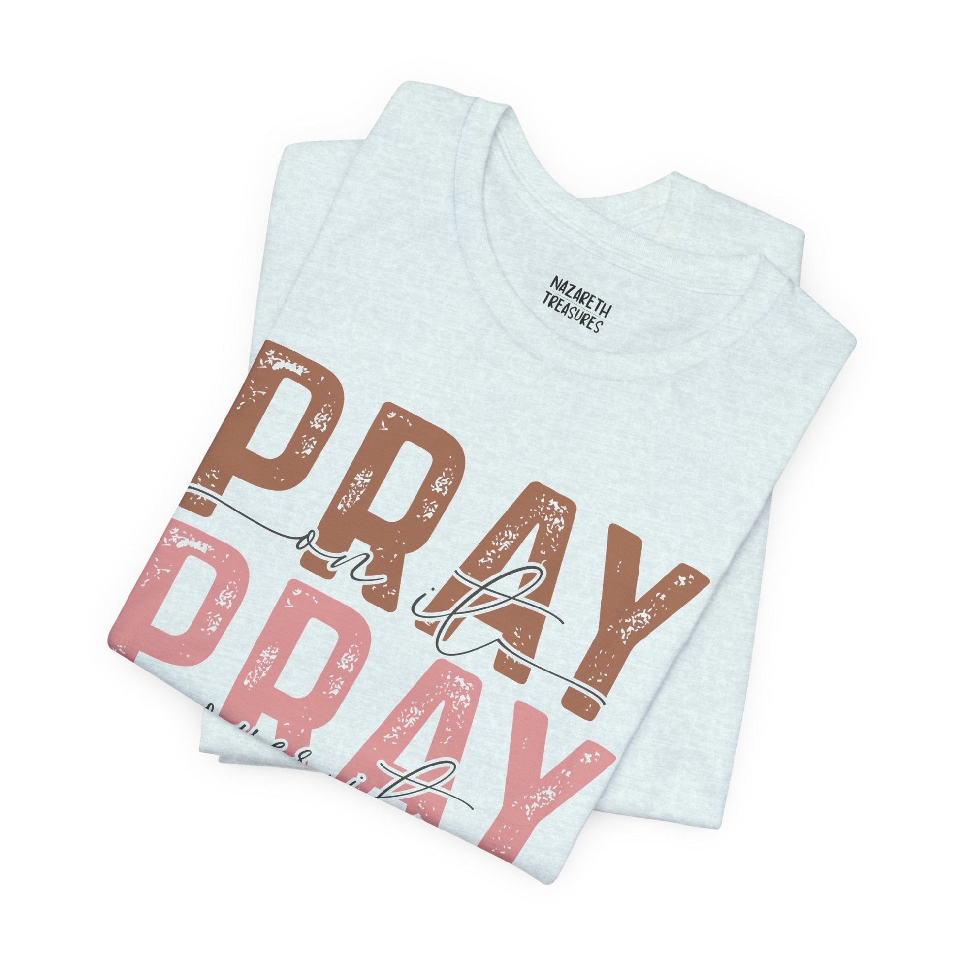 Pray on it T-Shirt - T-Shirt - Nazareth Treasures