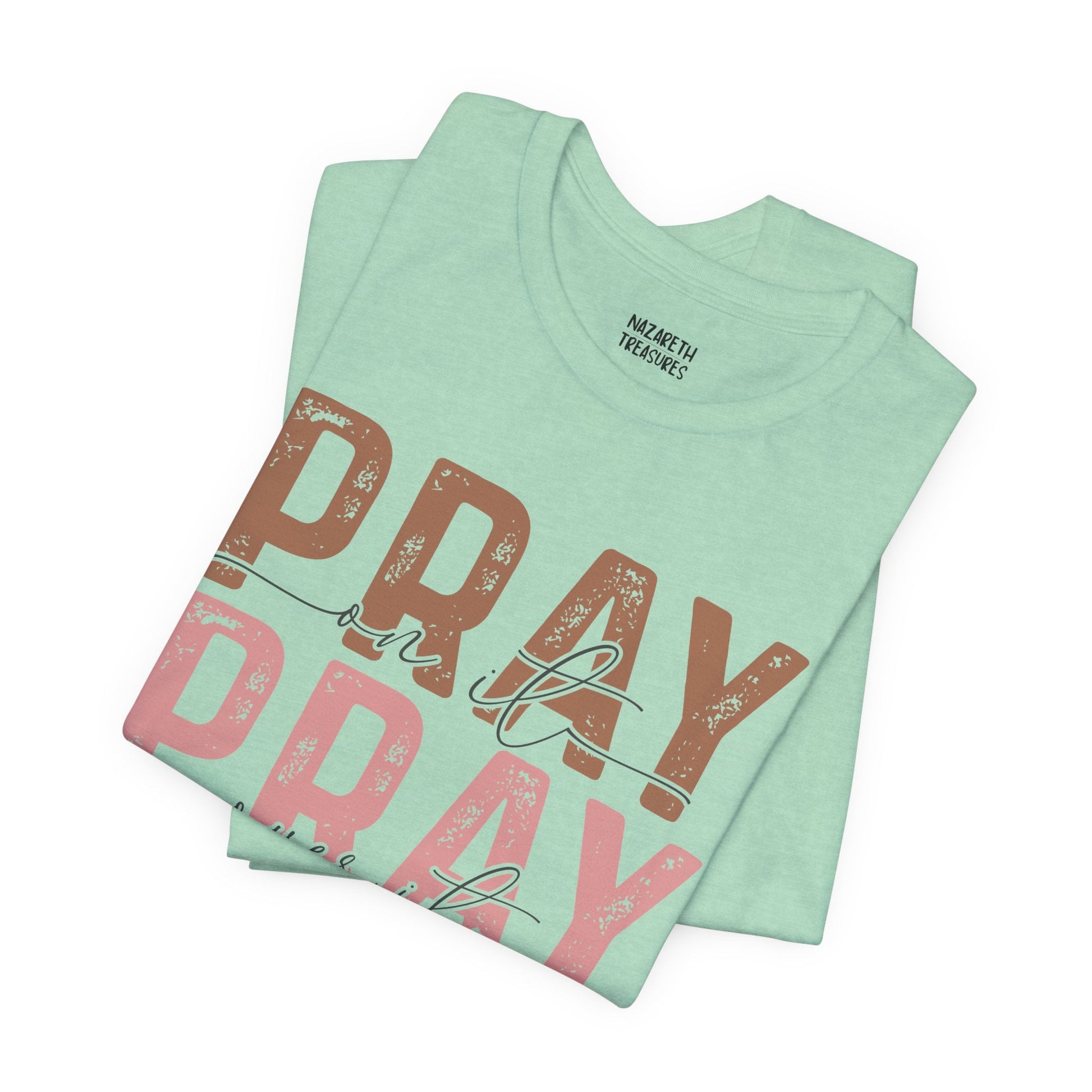 Pray on it T-Shirt - T-Shirt - Nazareth Treasures