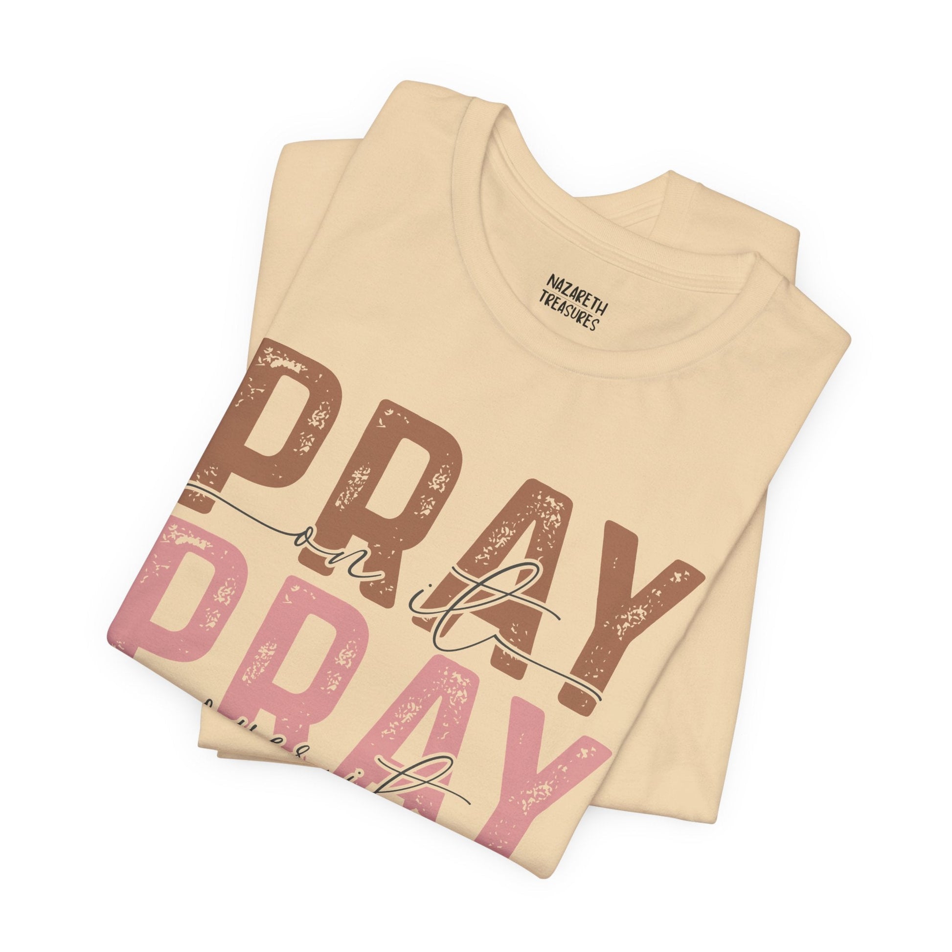 Pray on it T-Shirt - T-Shirt - Nazareth Treasures