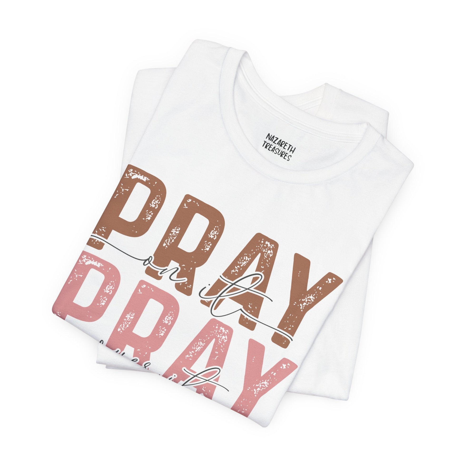 Pray on it T-Shirt - T-Shirt - Nazareth Treasures