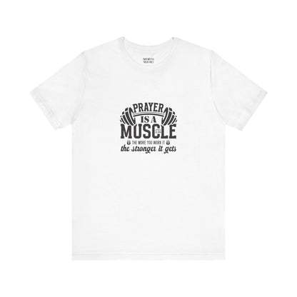 Prayer is a muscle T-Shirt - T-Shirt - Nazareth Treasures