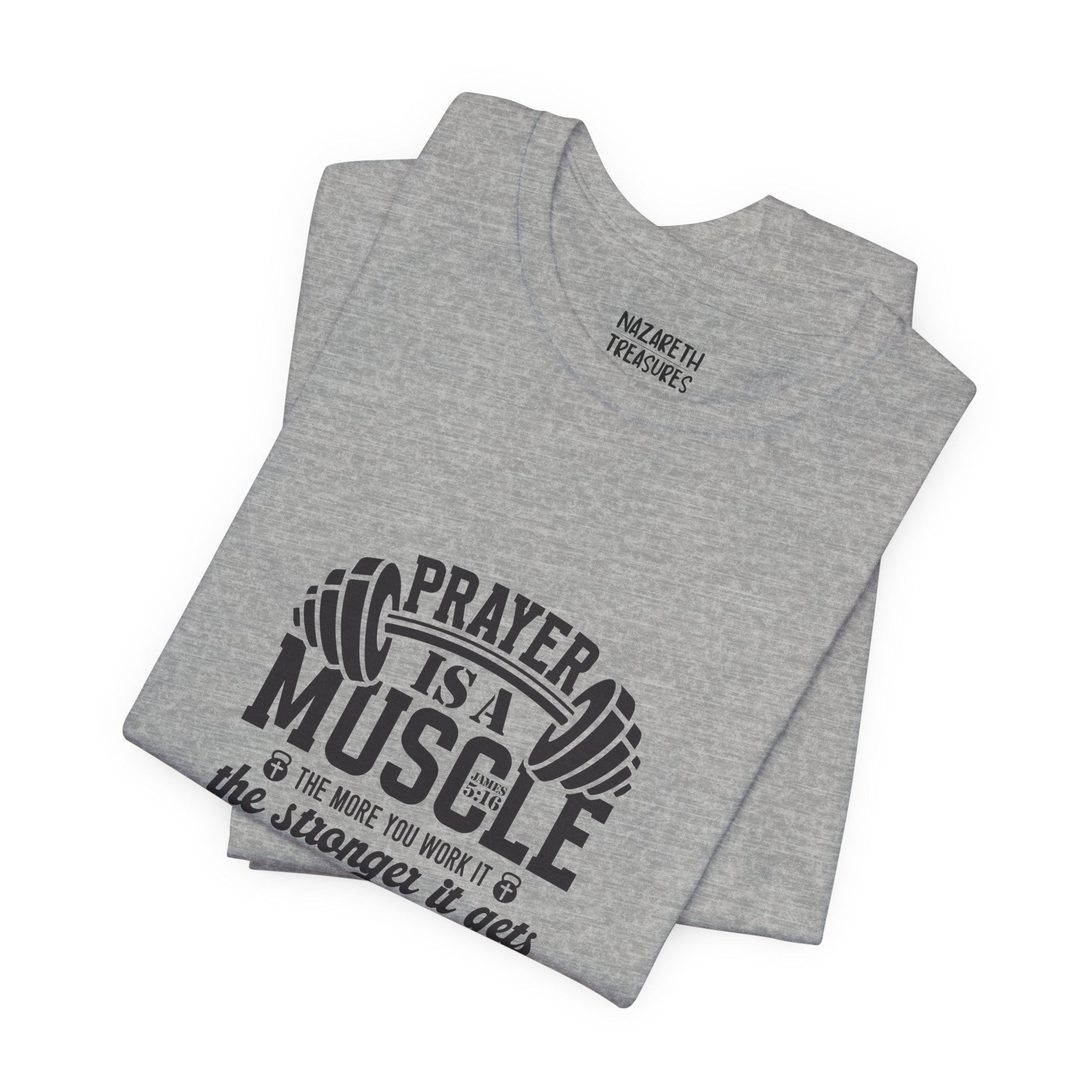 Prayer is a muscle T-Shirt - T-Shirt - Nazareth Treasures