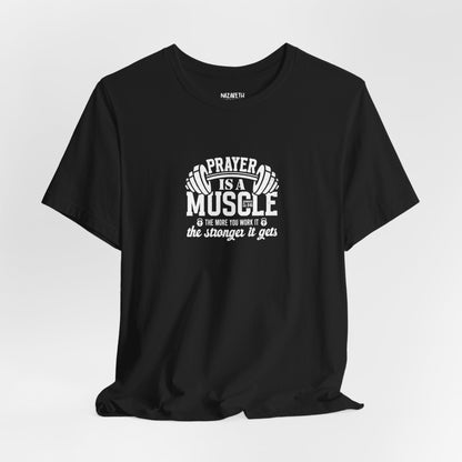 Prayer is a muscle T-Shirt - T-Shirt - Nazareth Treasures