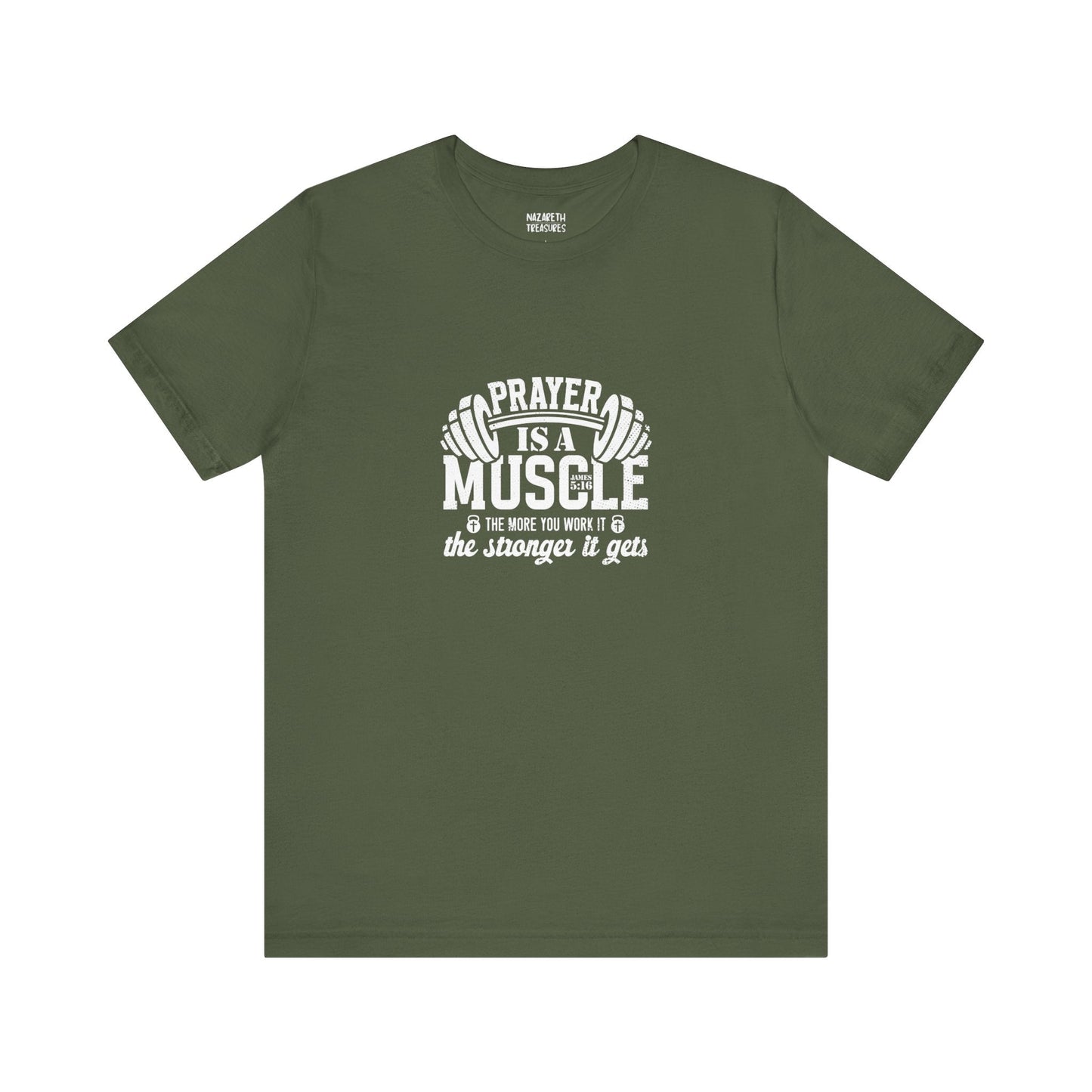 Prayer is a muscle T-Shirt - T-Shirt - Nazareth Treasures