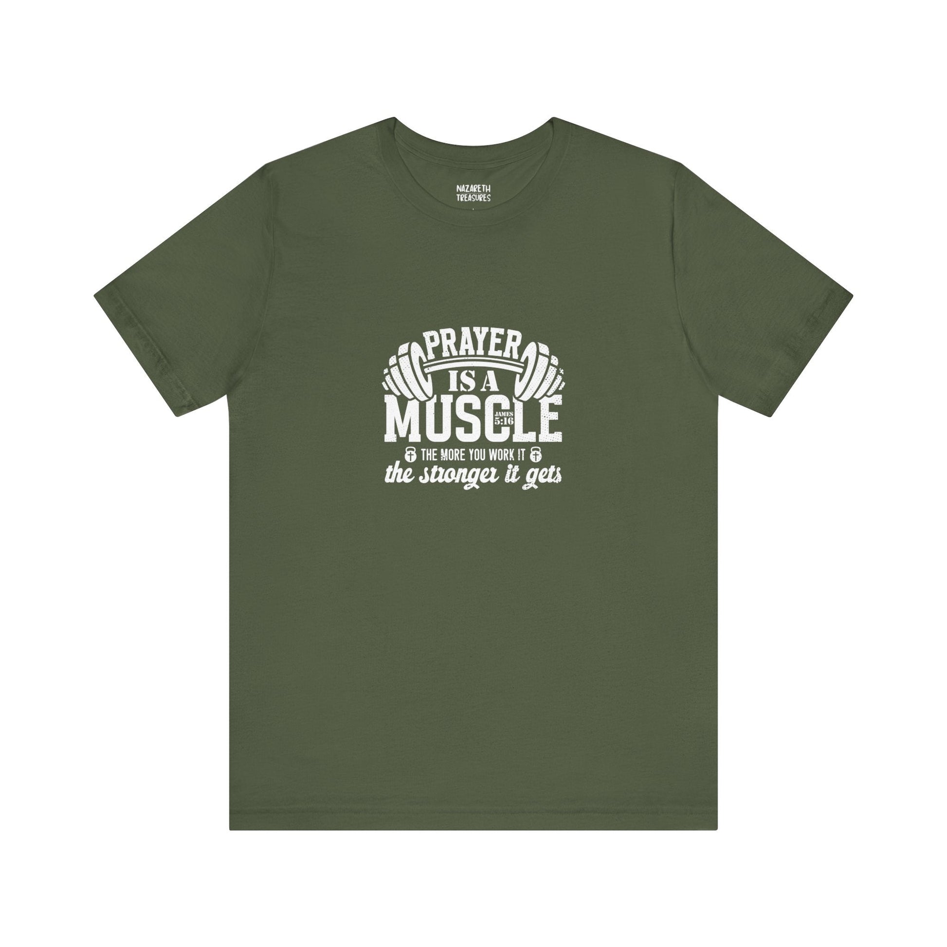 Prayer is a muscle T-Shirt - T-Shirt - Nazareth Treasures