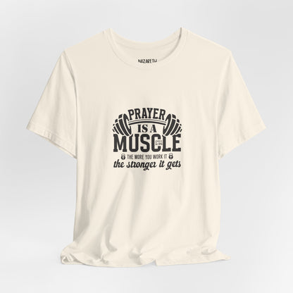Prayer is a muscle T-Shirt - T-Shirt - Nazareth Treasures