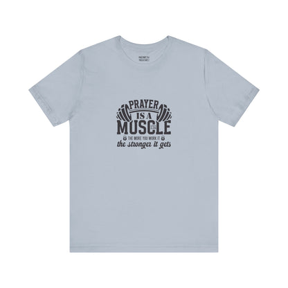 Prayer is a muscle T-Shirt - T-Shirt - Nazareth Treasures