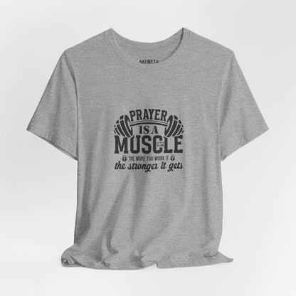 Prayer is a muscle T-Shirt - T-Shirt - Nazareth Treasures