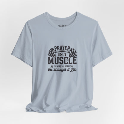 Prayer is a muscle T-Shirt - T-Shirt - Nazareth Treasures