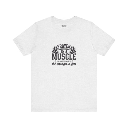 Prayer is a muscle T-Shirt - T-Shirt - Nazareth Treasures