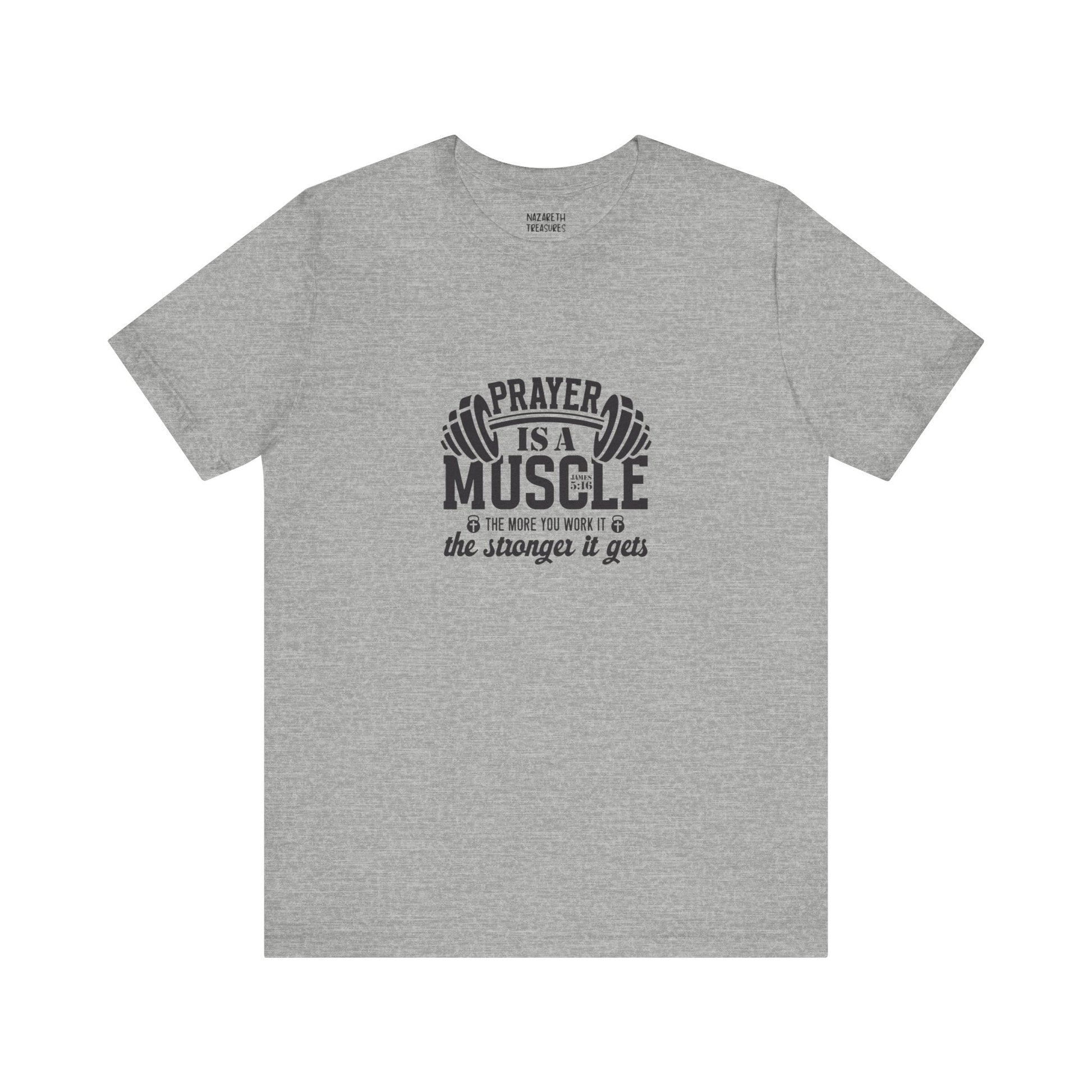 Prayer is a muscle T-Shirt - T-Shirt - Nazareth Treasures